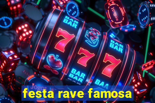 festa rave famosa